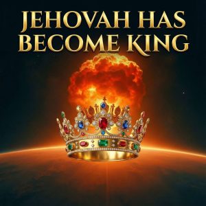 Jehovah Has Become King